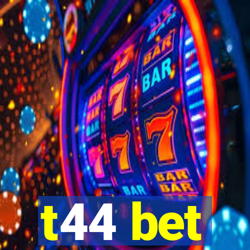 t44 bet